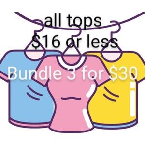 ALL TOPS $16 or LESS BUNDLE 3 for $30